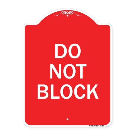Signmission Designer Series Sign-Do Not Block, Red & White Aluminum Architectural Sign, 18" x 24", RW-1824-24156 A-DES-RW-1824-24156
